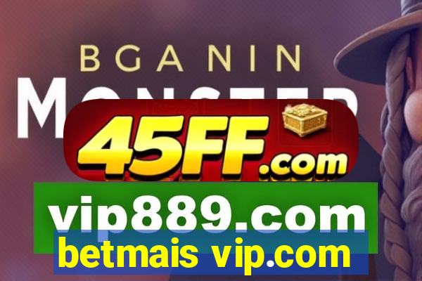 betmais vip.com